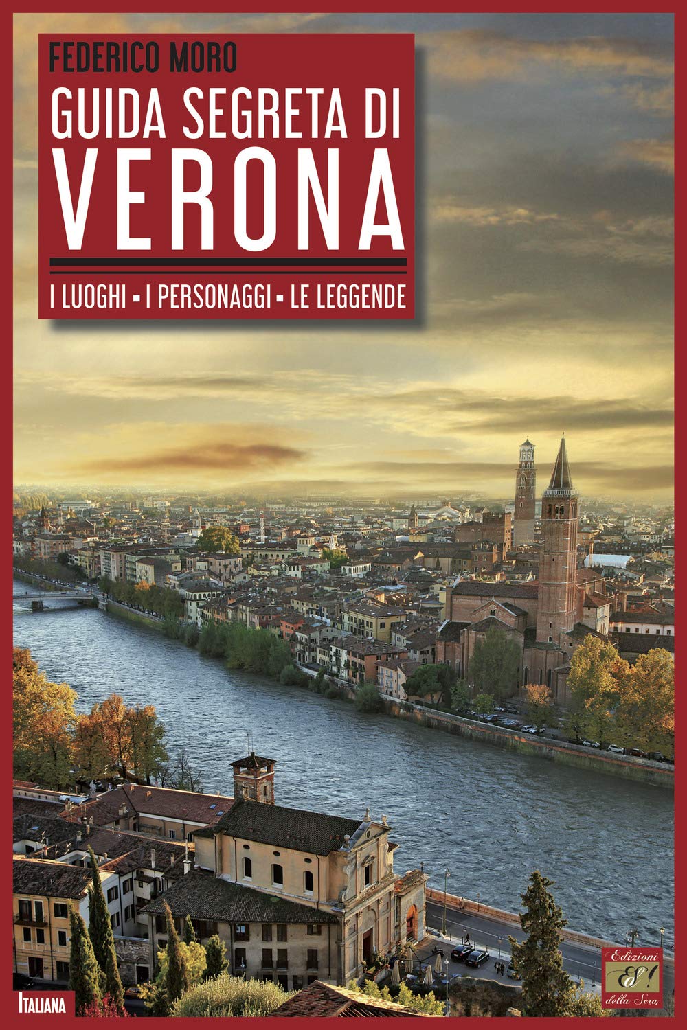 Guida segreta di Verona. I luoghi. I personaggi. Le leggende Non-fiction books