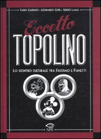 Eccetto Topolino. Lo scontro culturale tra fascismo e fumetti book