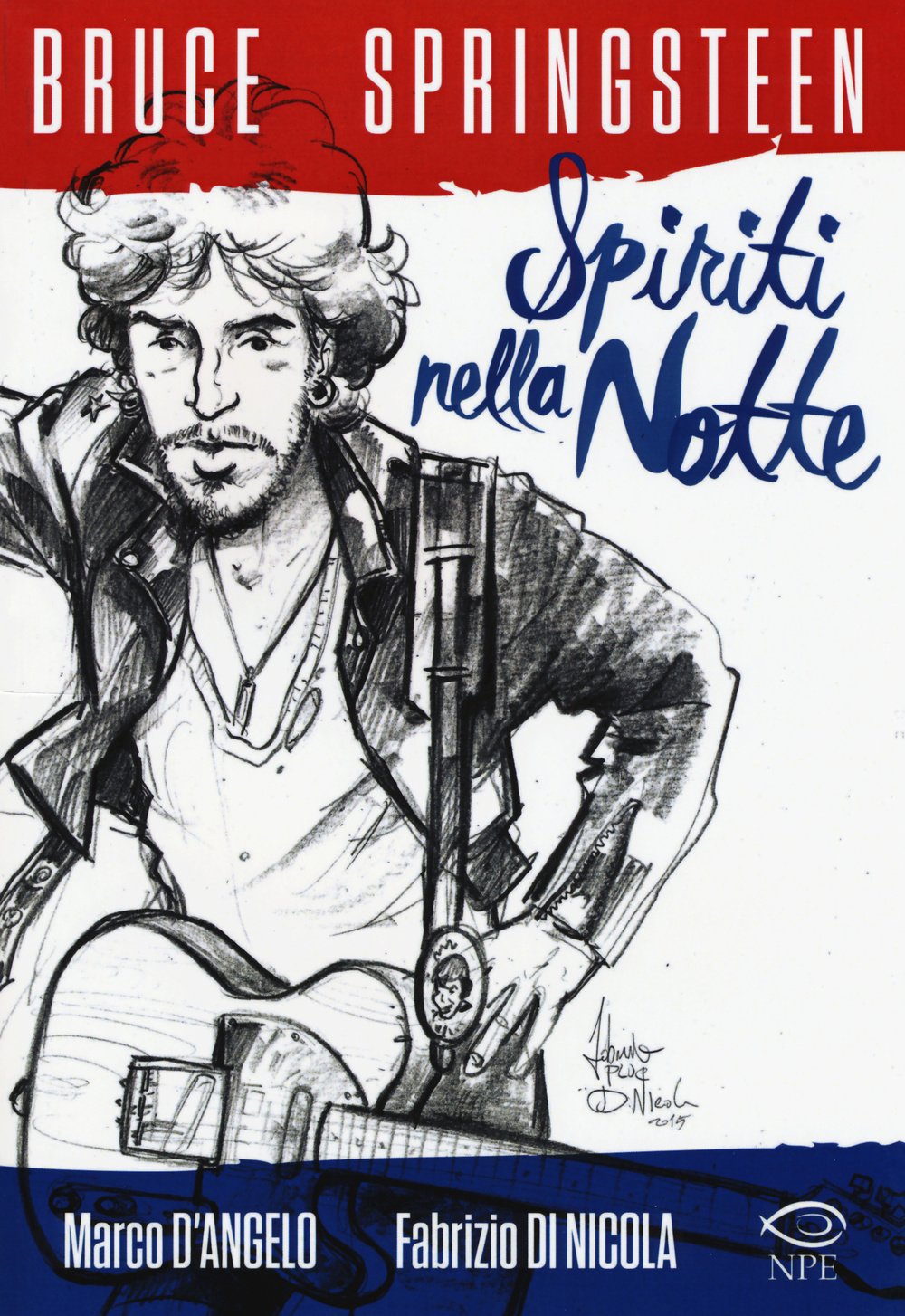 Marco D'Angelo / Di Nicola Fabrizio - Bruce Springsteen. Spiriti Nella Notte Manga