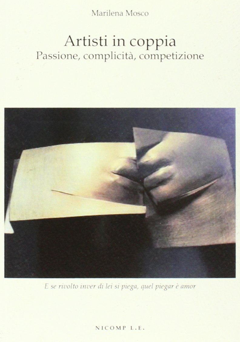 Artisti in coppia. Passione, complicità, competizione book