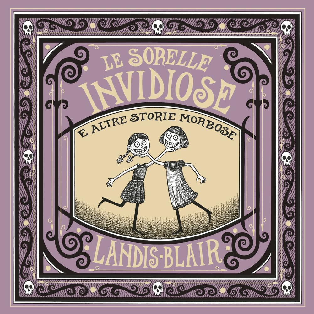 Le sorelle invidiose e altre storie morbose. Ediz. illustrata book