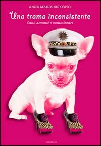 Una trama inconsistente. Storia di cani, amanti, commissari book