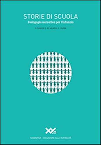 Storie di scuola. Pedagogia narrativa per l'infanzia (L' educazione alla teatralità) Education & Training