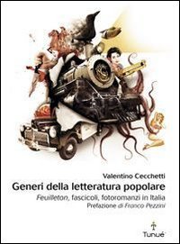 Generi della letteratura popolare. Feuilleton, fascicoli, fotoromanzi in Italia book