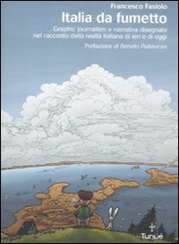 Italia da fumetto. Graphic journalism e narrativa disegnata nel racconto della realtà italiana di ieri e di oggi. Ediz. illustrata book