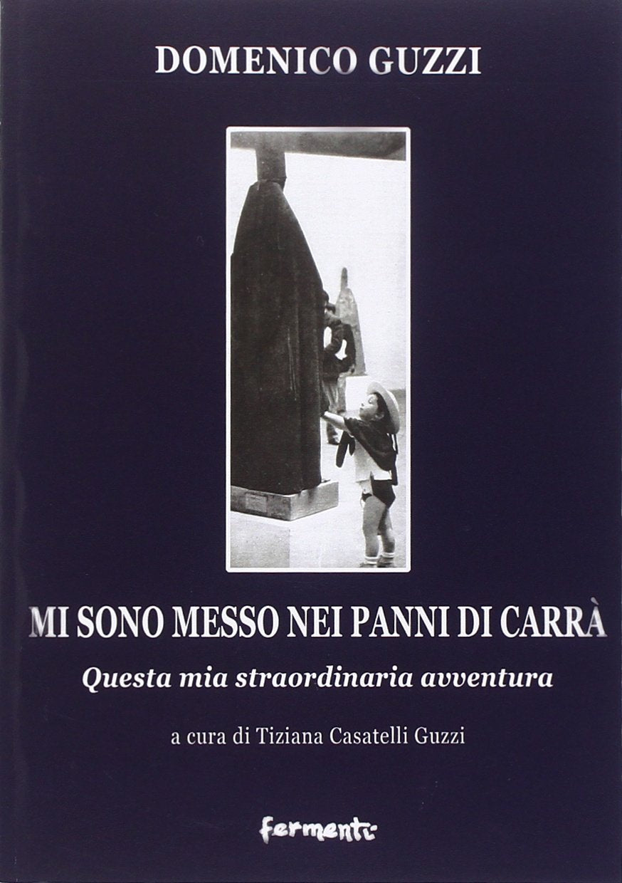Mi sono messo nei panni di Carrà. Questa mia straordinaria avventura (Nuovi Fermenti. L'arte e la memoria) Memories