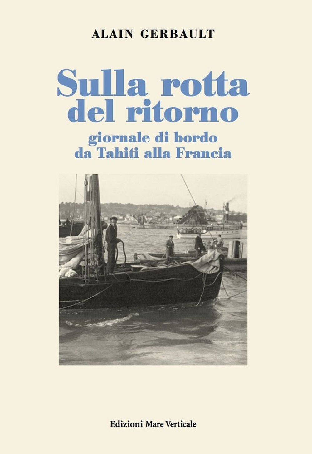 Sulla rotta del ritorno. Giornale di bordo da Tahiti alla Francia Leisure, Home & Garden
