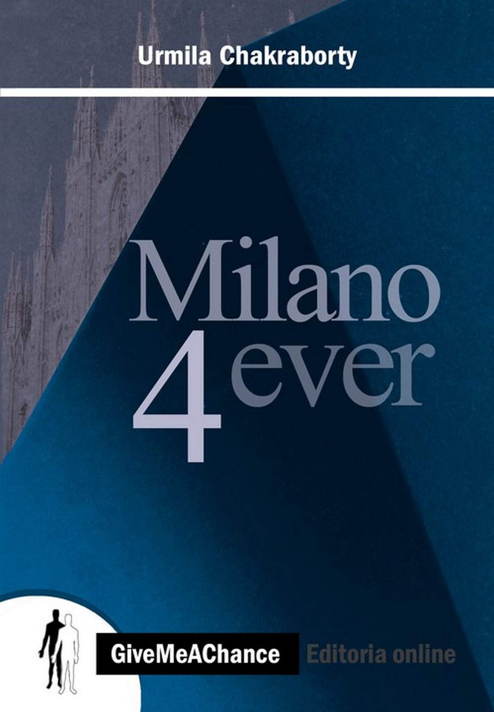 Milano 4ever. Ediz. italiana e inglese Essays & Short Stories