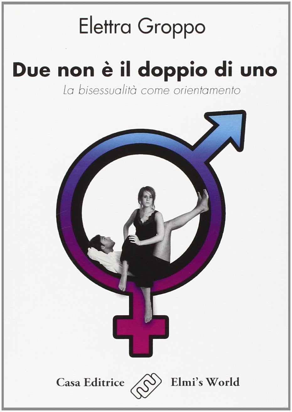 Due non è il doppio di uno. La bisessualità come orientamento (Saggi romanzati) LGBTQ+