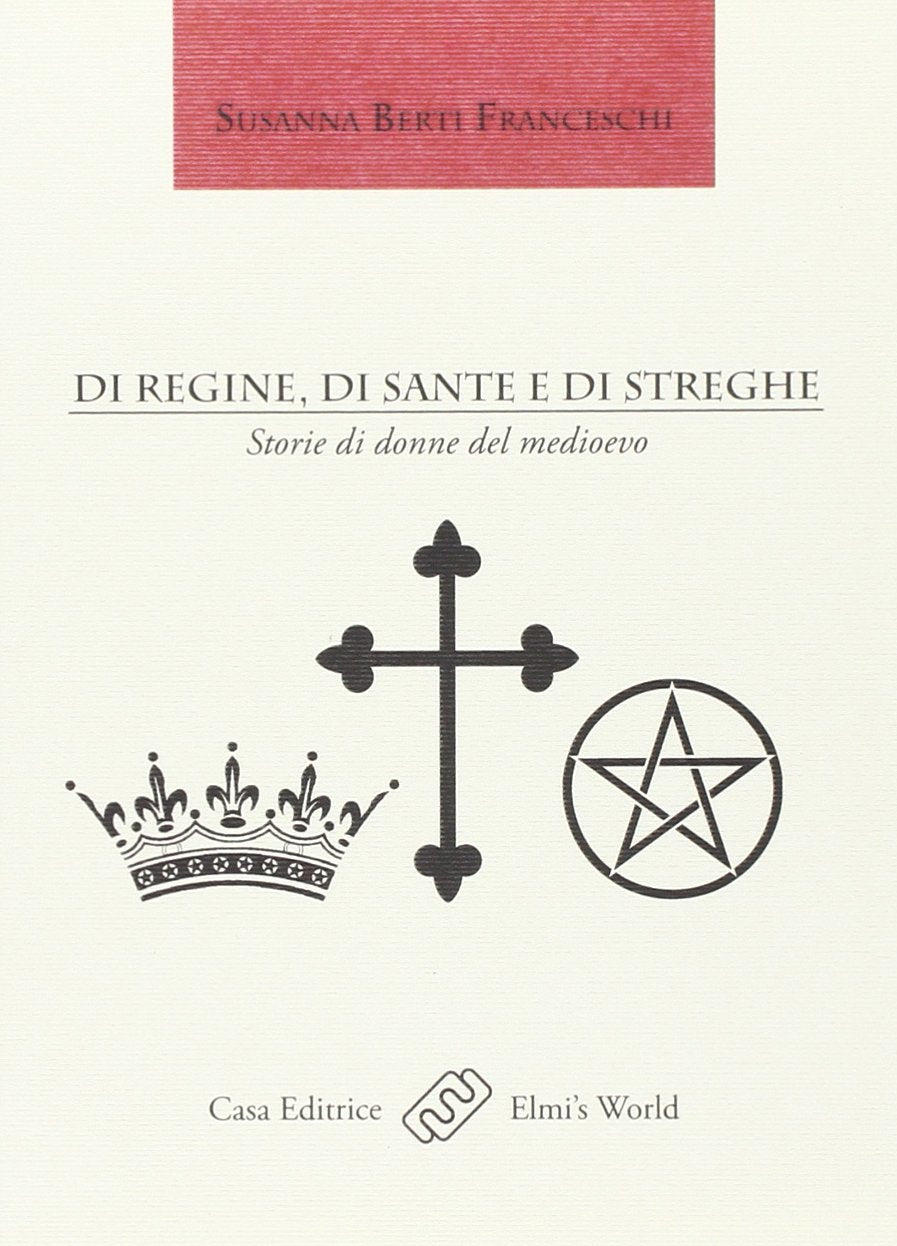 Di regine, di sante e di streghe. Storie di donne del Medioevo book