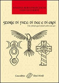Storie di fate, di idee e di eroi. Cha mhisde sgeul mhath aithris da uair Books
