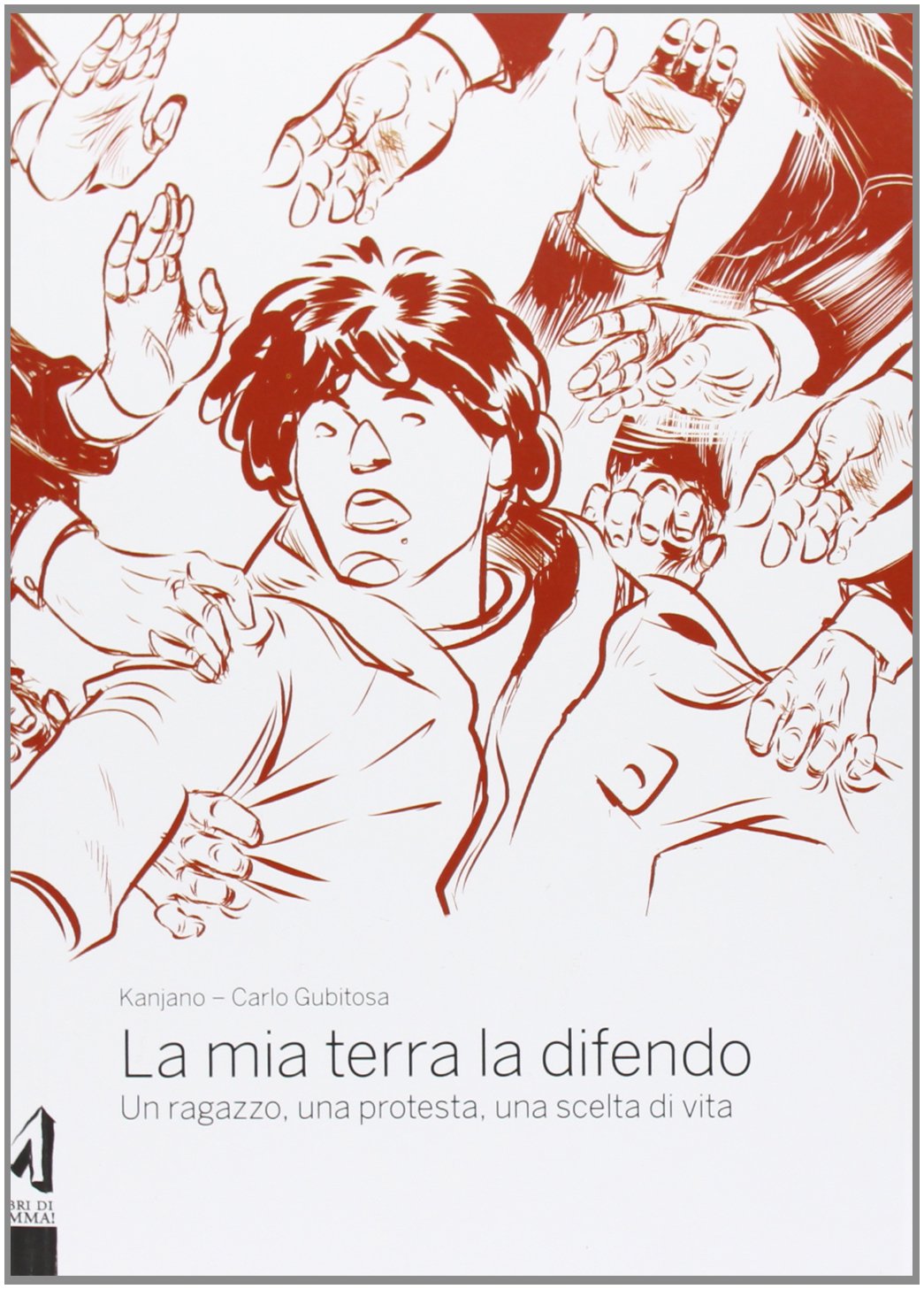 La mia terra la difendo. Un ragazzo, una protesta, una scelta di vita book