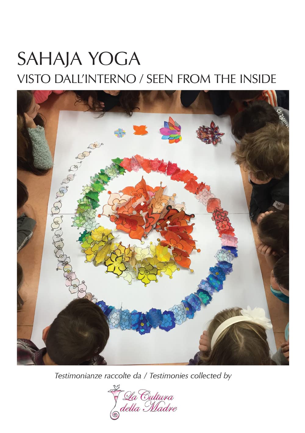 Sahaja Yoga: visto dall'interno. Testimonianze raccolte da: La Cultura della Madre-Seen from the inside. Testimonies collected by: La Cultura della Madre. Ediz. bilingue Lifestyle