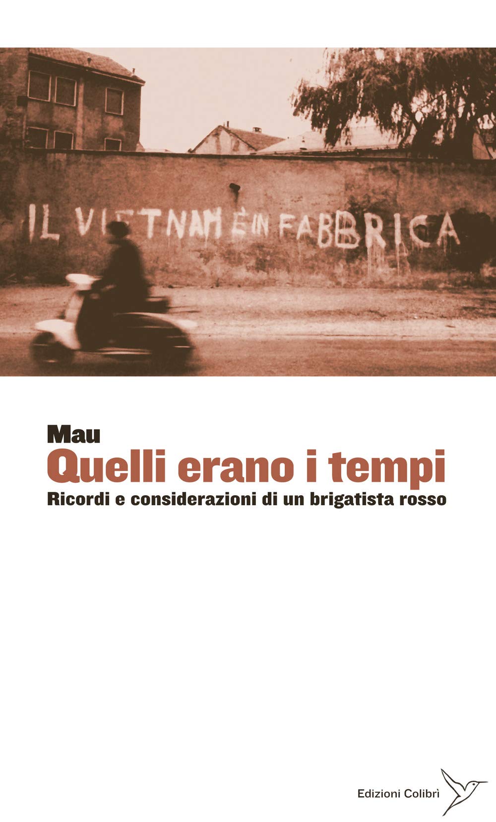 Quelli erano i tempi. Ricordi e considerazioni di un brigatista rosso book
