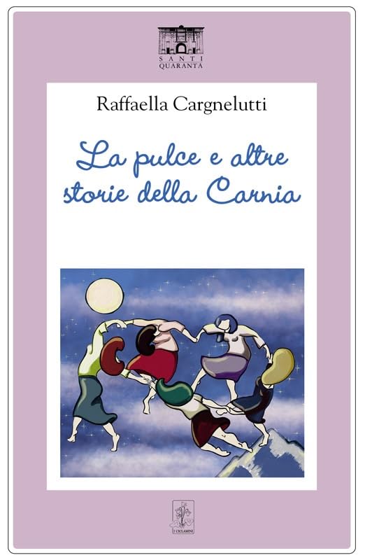 La pulce e altre storie della Carnia (I ciclamini. Fiabe e leggende) Essays & Short Stories