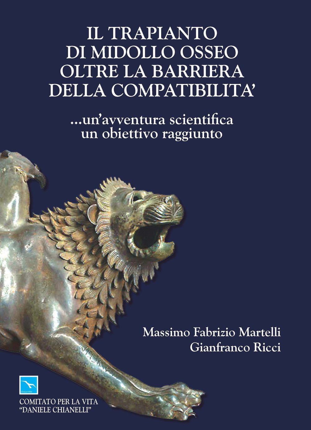 Il trapianto di midollo osseo oltre la barriera della compatibilità... un'avventura scientifica, un obbiettivo raggiunto. Ediz. italiana e inglese Medicine