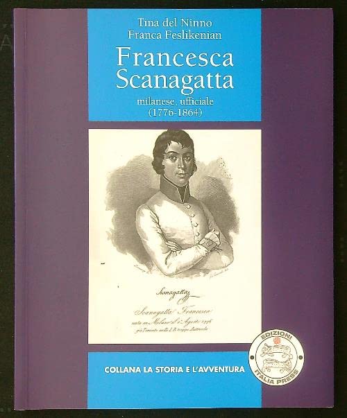 Francesca Scanagatta. Milanese, ufficiale (1776-1864) Historical Fiction