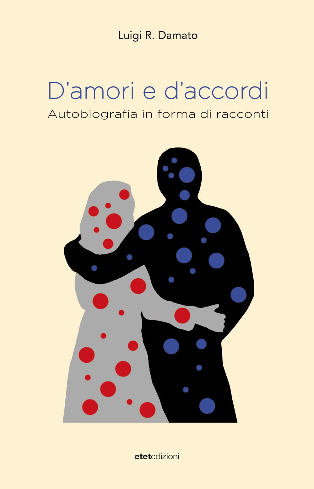 D'amori e d'accordi. Autobiografia in forma di racconti Essays & Short Stories