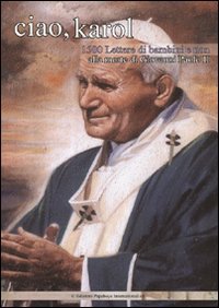Ciao, Karol. 1500 lettere di bambini e non alla morte di Giovanni Paolo II book