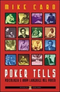 Poker Tells. Psicologia e body language nel poker Leisure & Fun