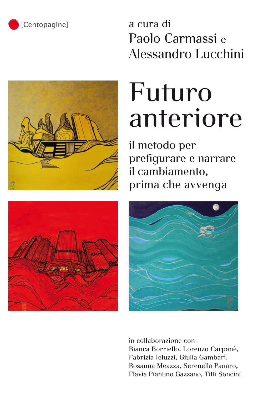 Futuro anteriore. Il metodo per prefigurare e narrare il cambiamento, prima che avvenga Books