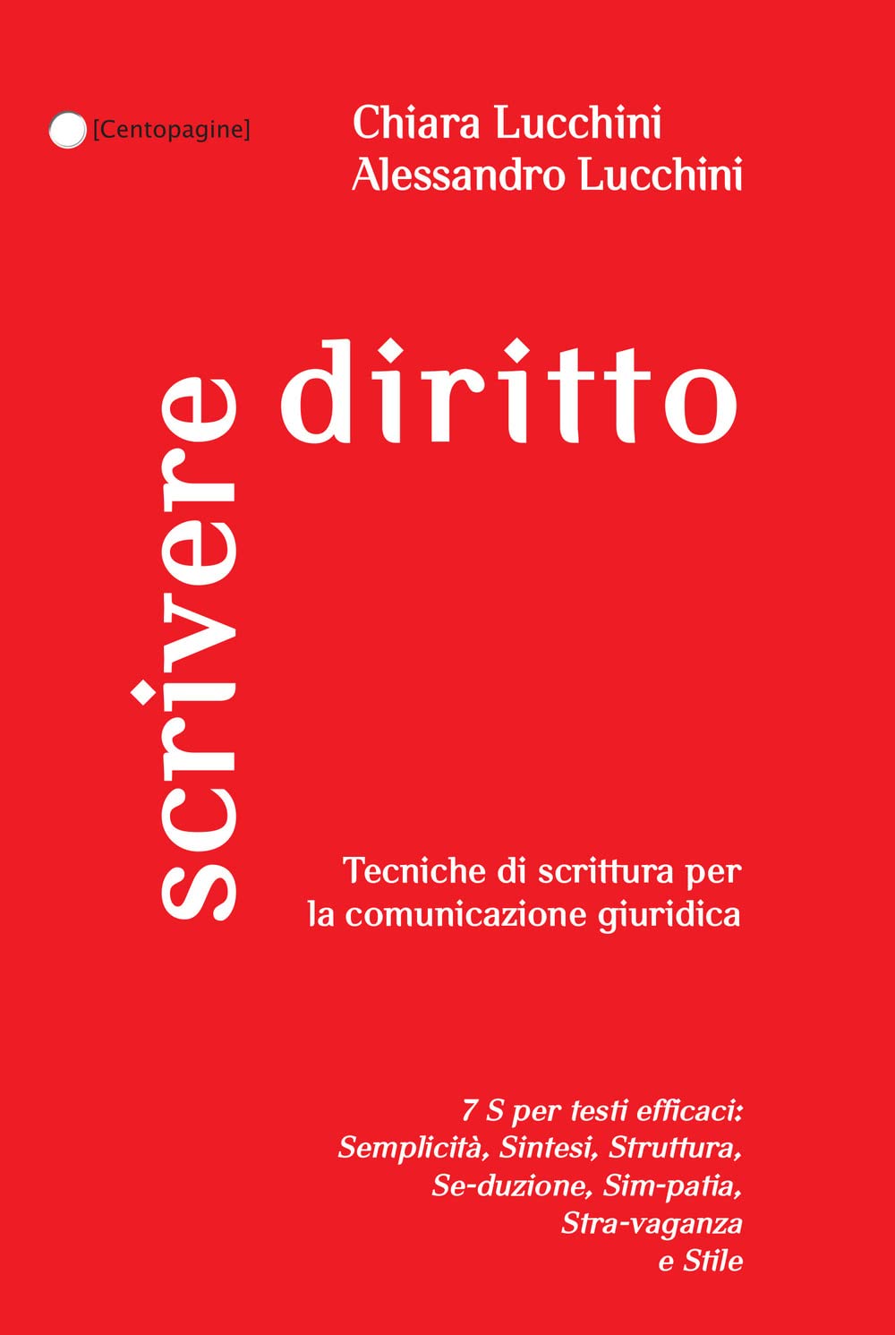 Scrivere diritto. Tecniche di scrittura per la comunicazione giuridica (Centopagine) Law