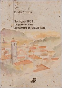 Tollegno 1861, un giorno in paese all'indomani dell'Unità d'Italia Historical Fiction