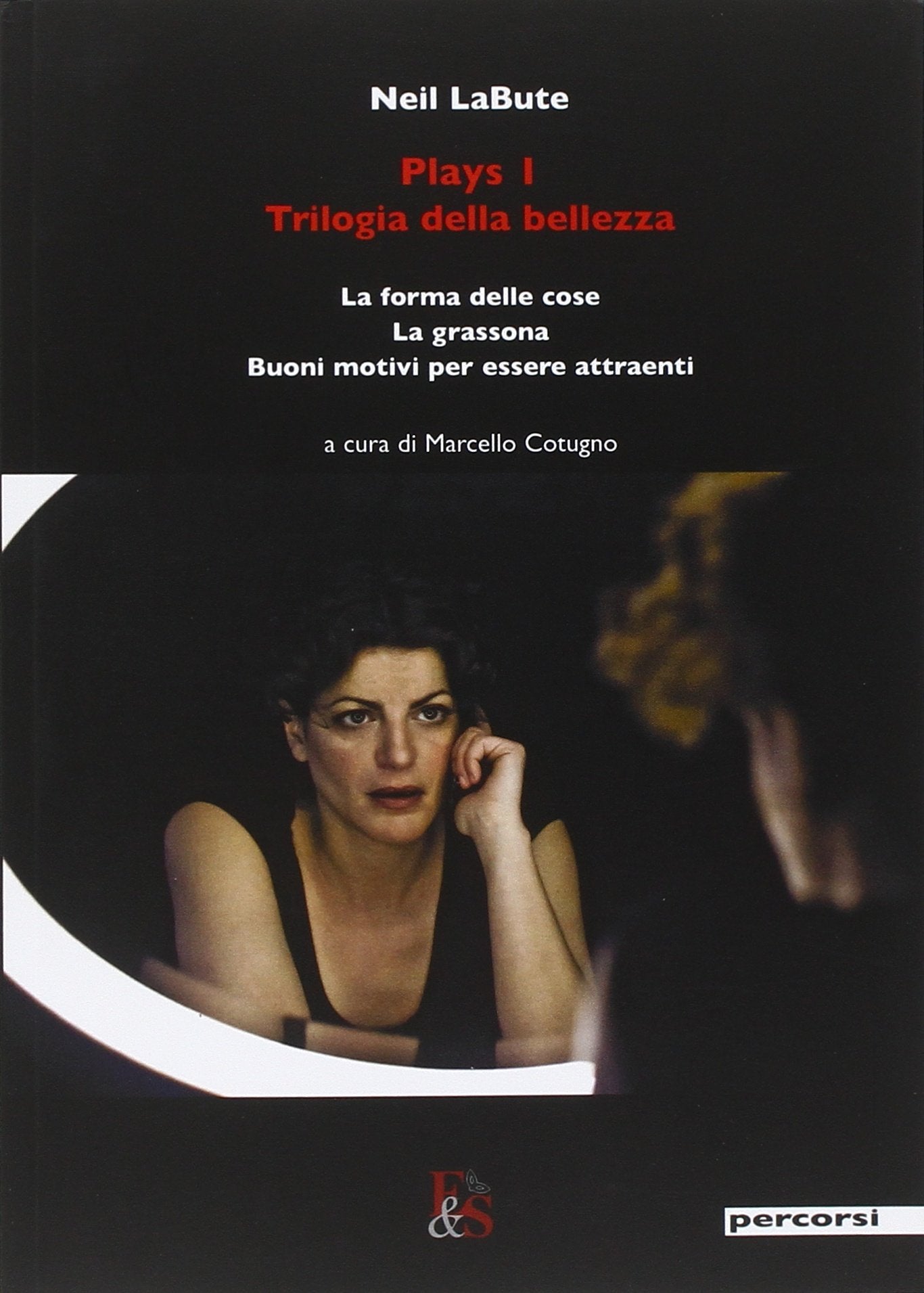 Plays 1. Trilogia della bellezza: La forma delle cose-La grassona-Buoni motivi per essere attraenti book