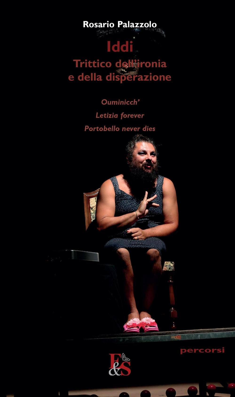 Iddi. Trittico dell'ironia e della disperazione: Ouminicch-Letizia forever-Portobello never dies book