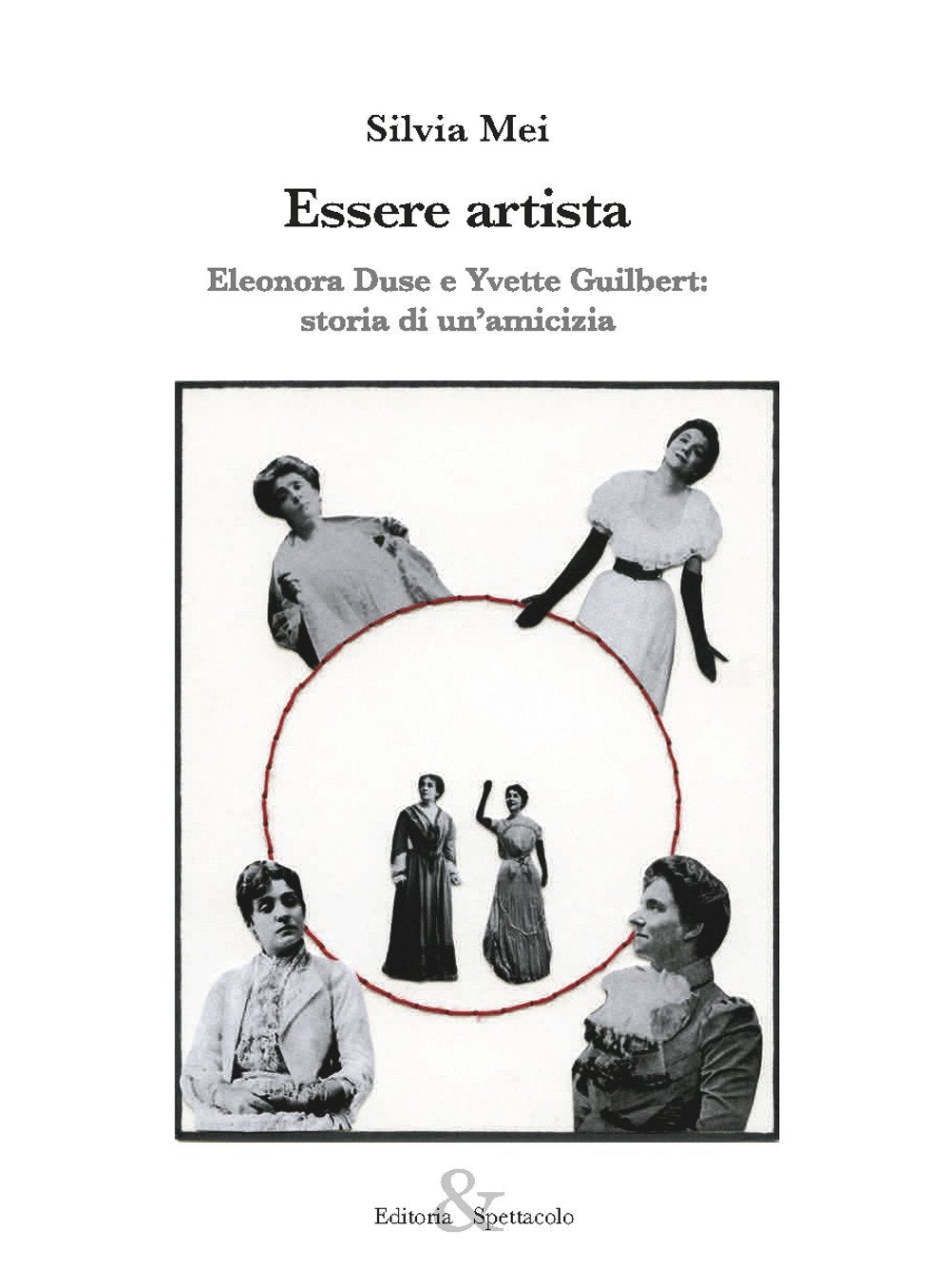 Essere artista. Eleonora Duse e Yvette Guilbert: storia di un’amicizia book