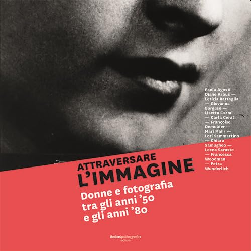 Attraversare l'immagine. Donne e fotografia tra gli anni '50 e gli anni'80. Ediz. italiana e inglese book