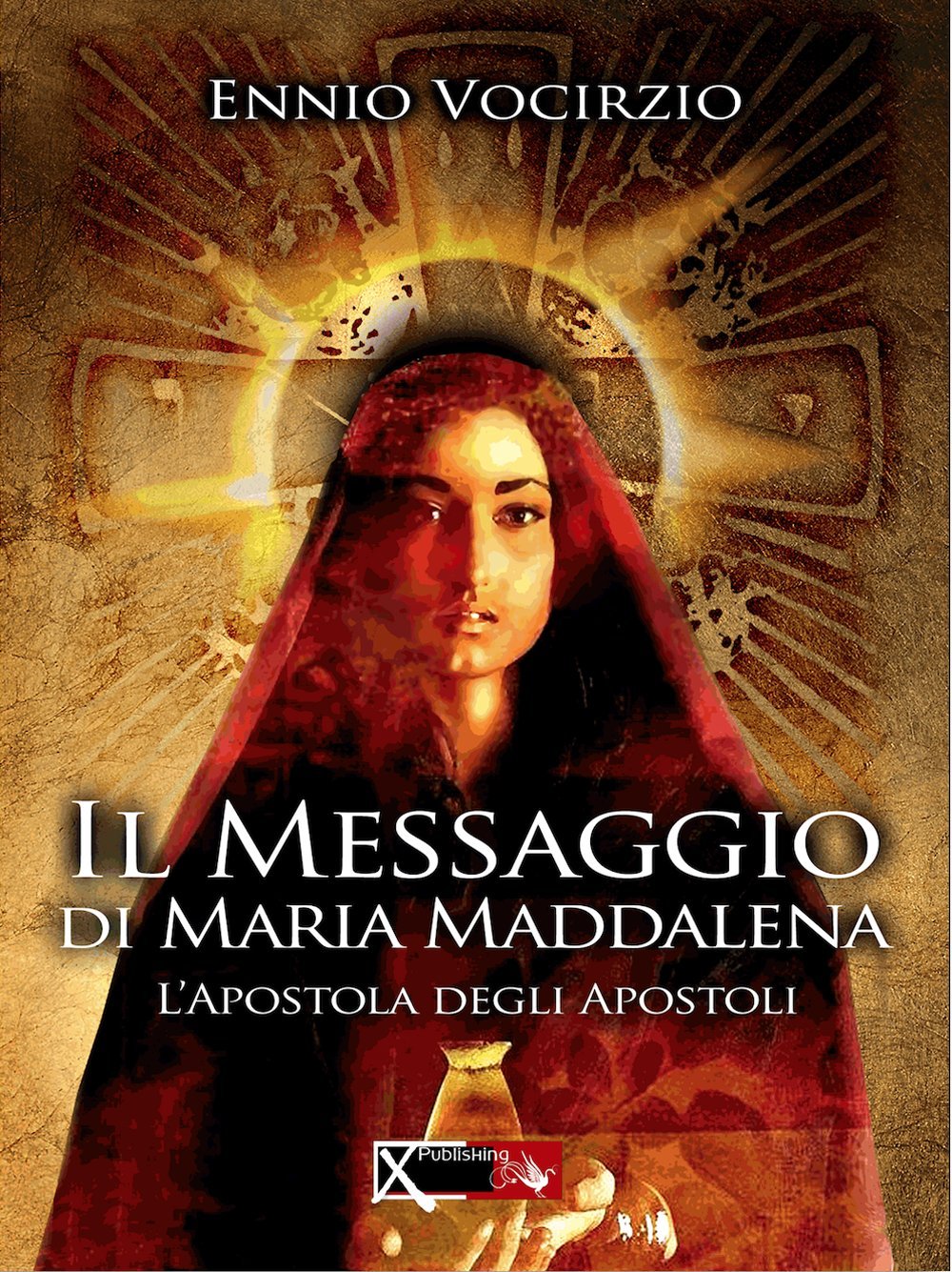 Il messaggio di Maria Maddalena. L'apostola degli apostoli Religion & Esotericism