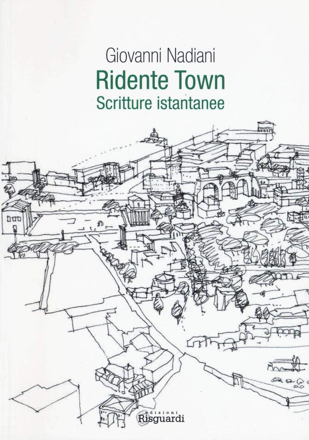 Ridente town. Scritture istantanee Essays & Short Stories