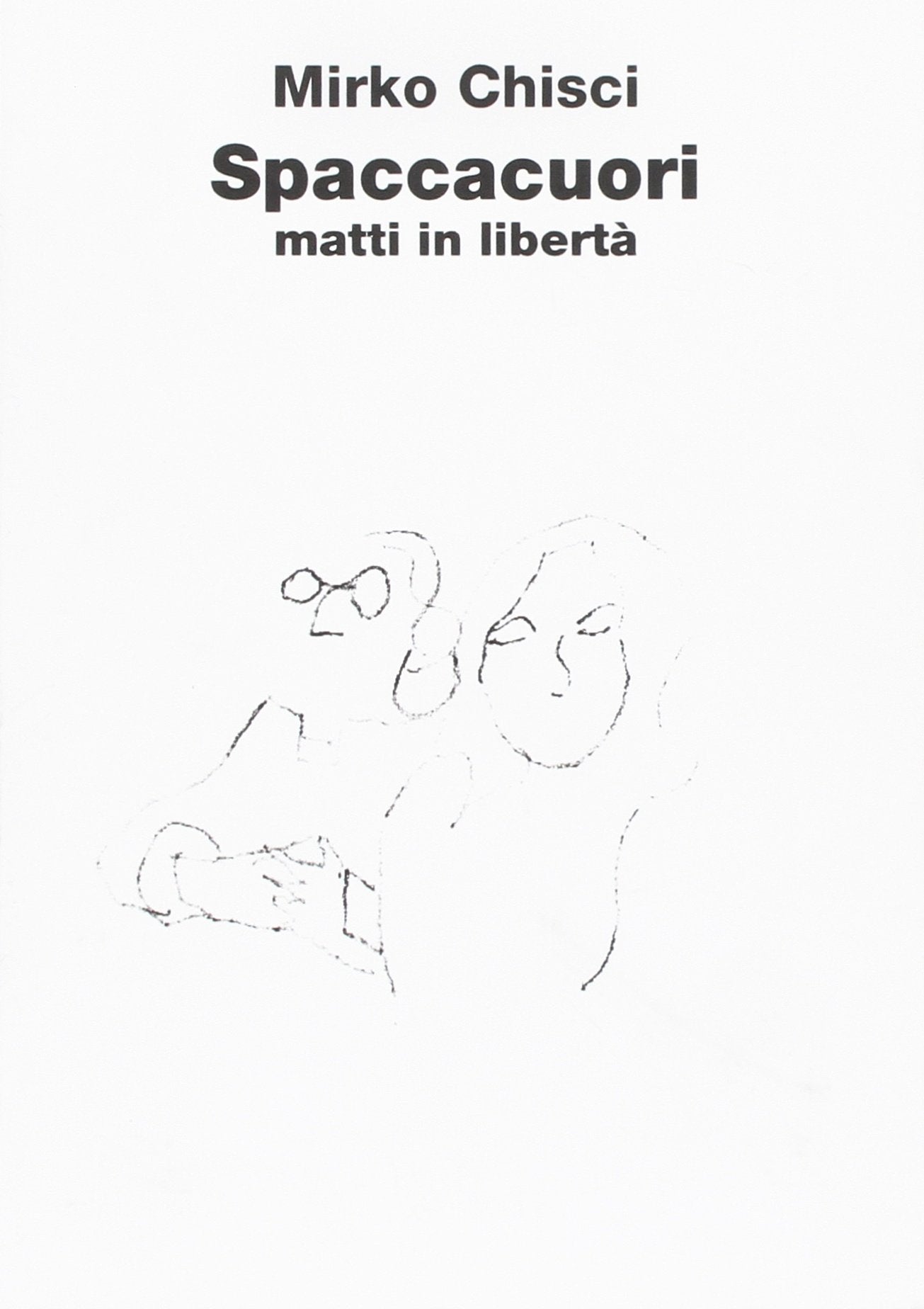 Spaccacuori. Matti in libertà Contemporary literature