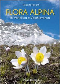 Flora alpina di Valtellina e Valchiavenna book