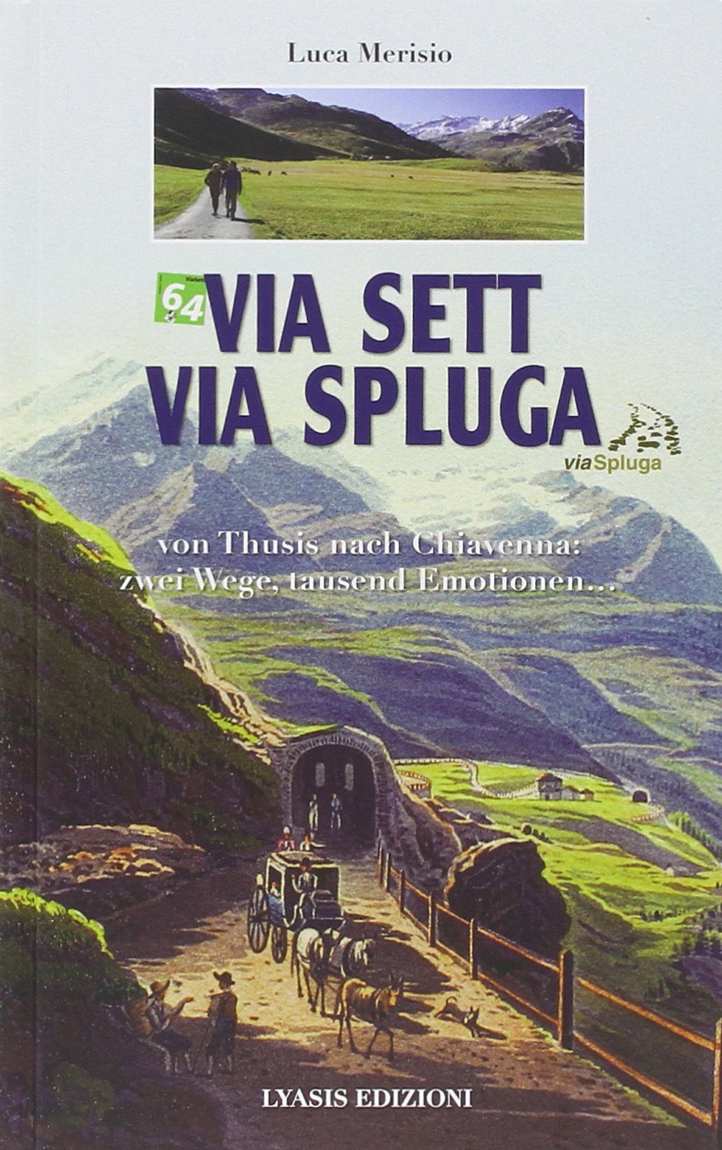 Via Sett - Via Spluga: Von Thusis nach Chiavenna: zwei Wege, tausend Emotionen Leisure, Home & Garden