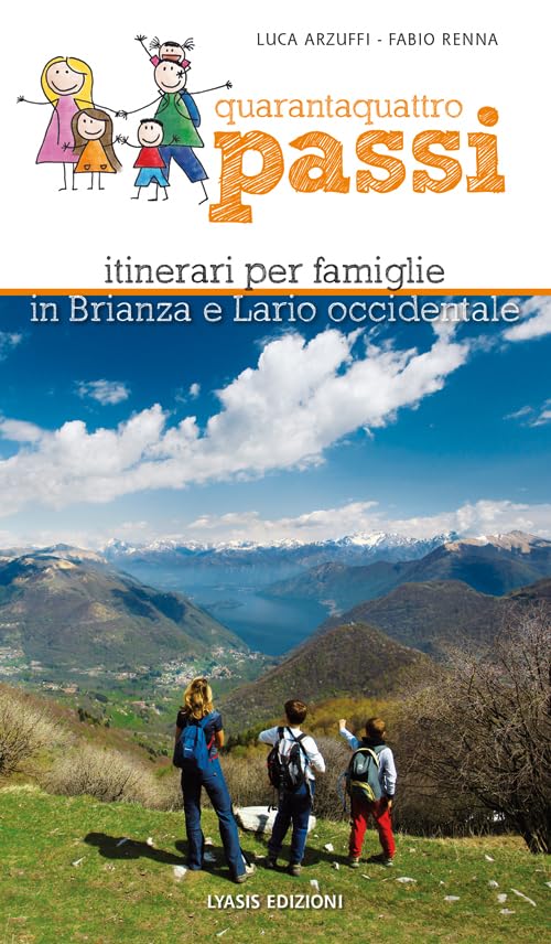 Quarantaquattro passi. Itinerari per famiglie in Brianza e Lario occidentale Leisure, Home & Garden