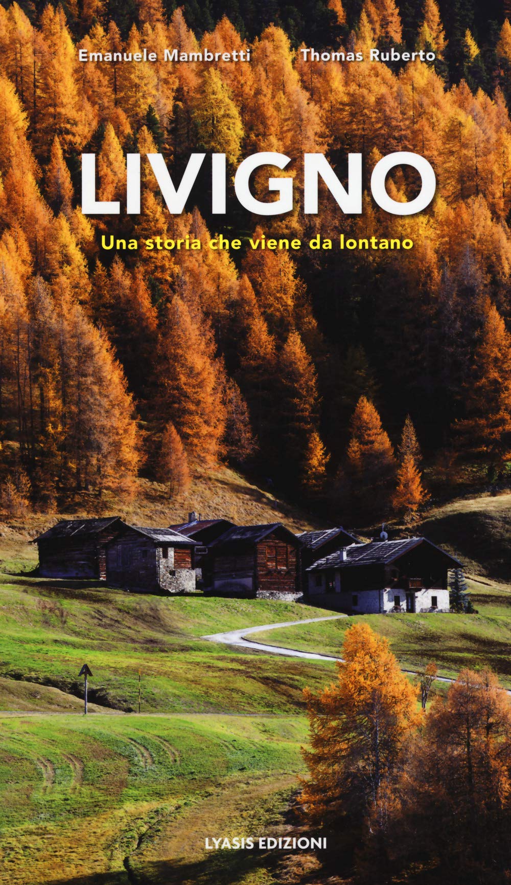Livigno. Una storia che viene da lontano Leisure, Home & Garden