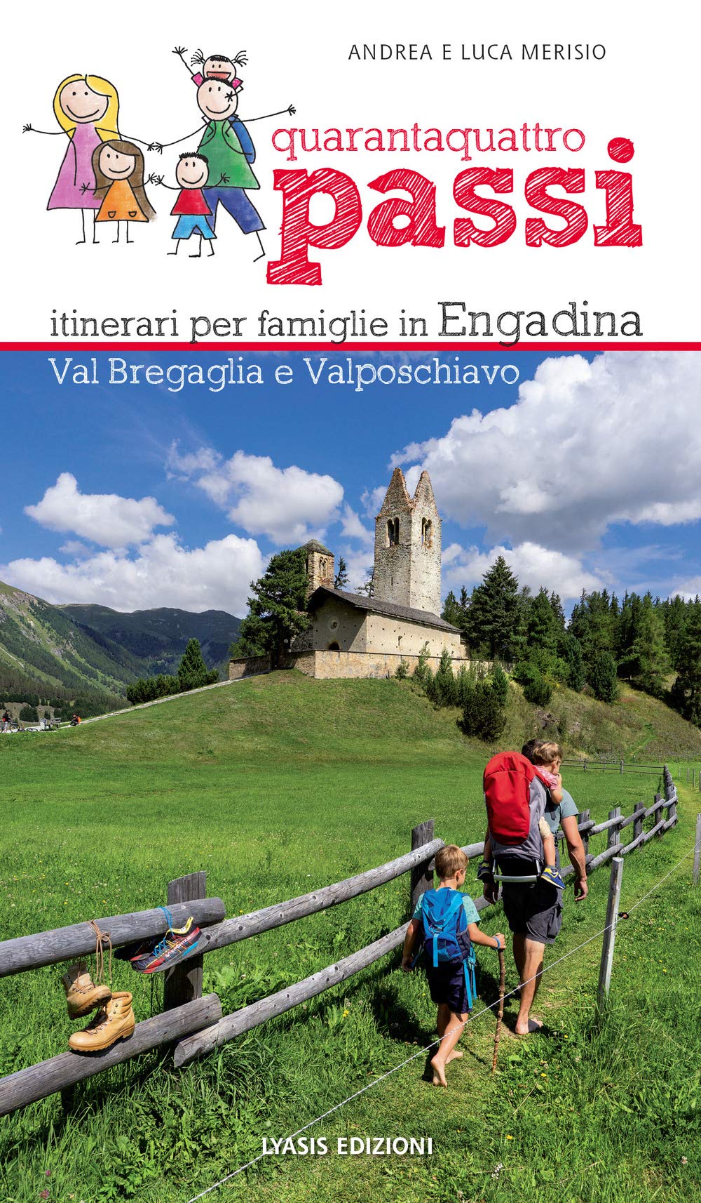 44 passi. Itinerari per famiglie in Engadina, val Bregaglia, Valposchiavo Leisure, Home & Garden