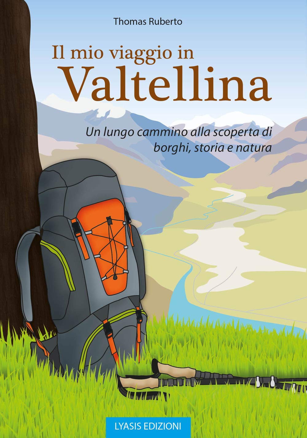 Il mio viaggio in Valtellina. Un lungo cammino alla scoperta di borghi, storia e natura Leisure, Home & Garden