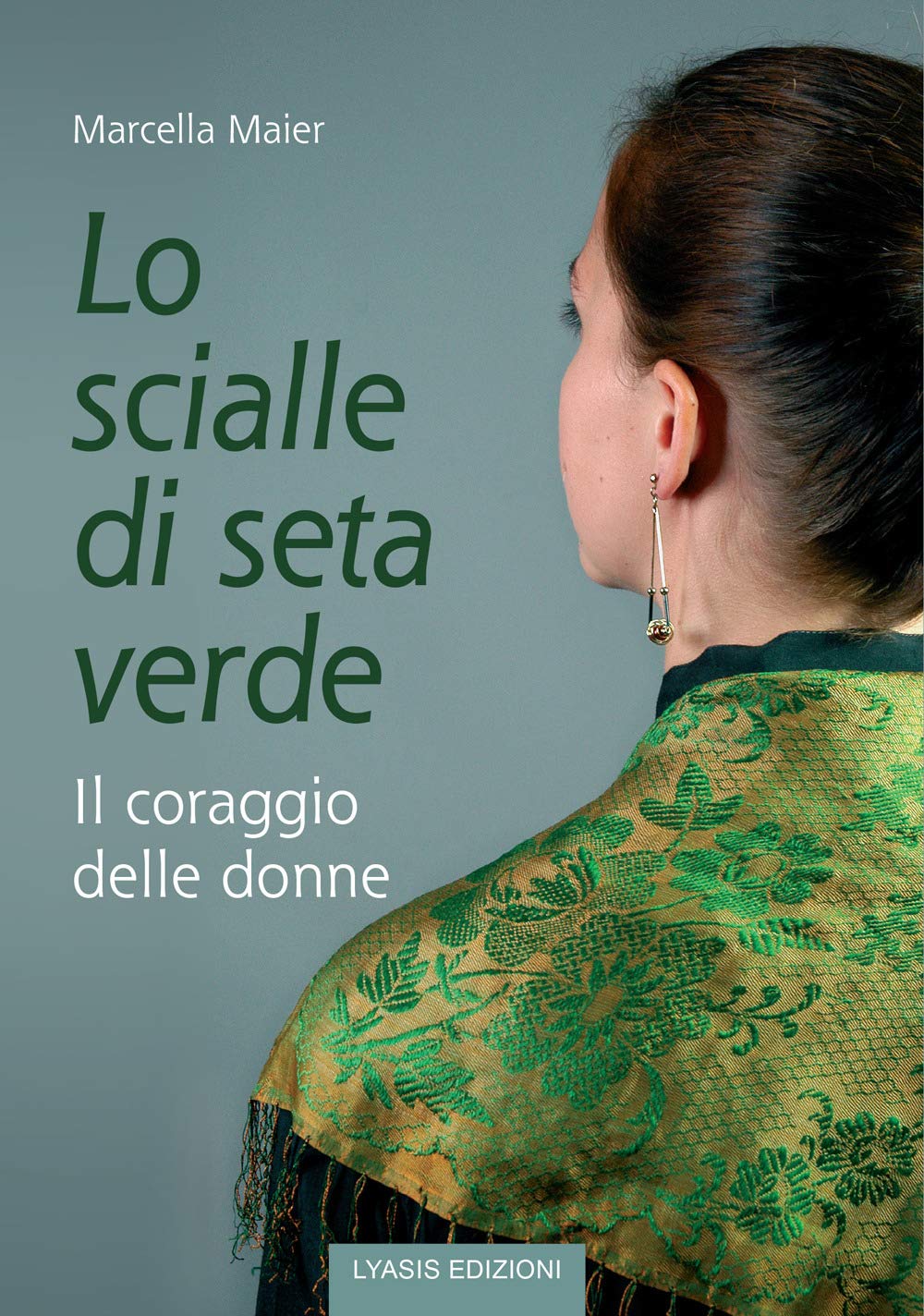 Lo scialle di seta verde. Il coraggio delle donne Contemporary literature