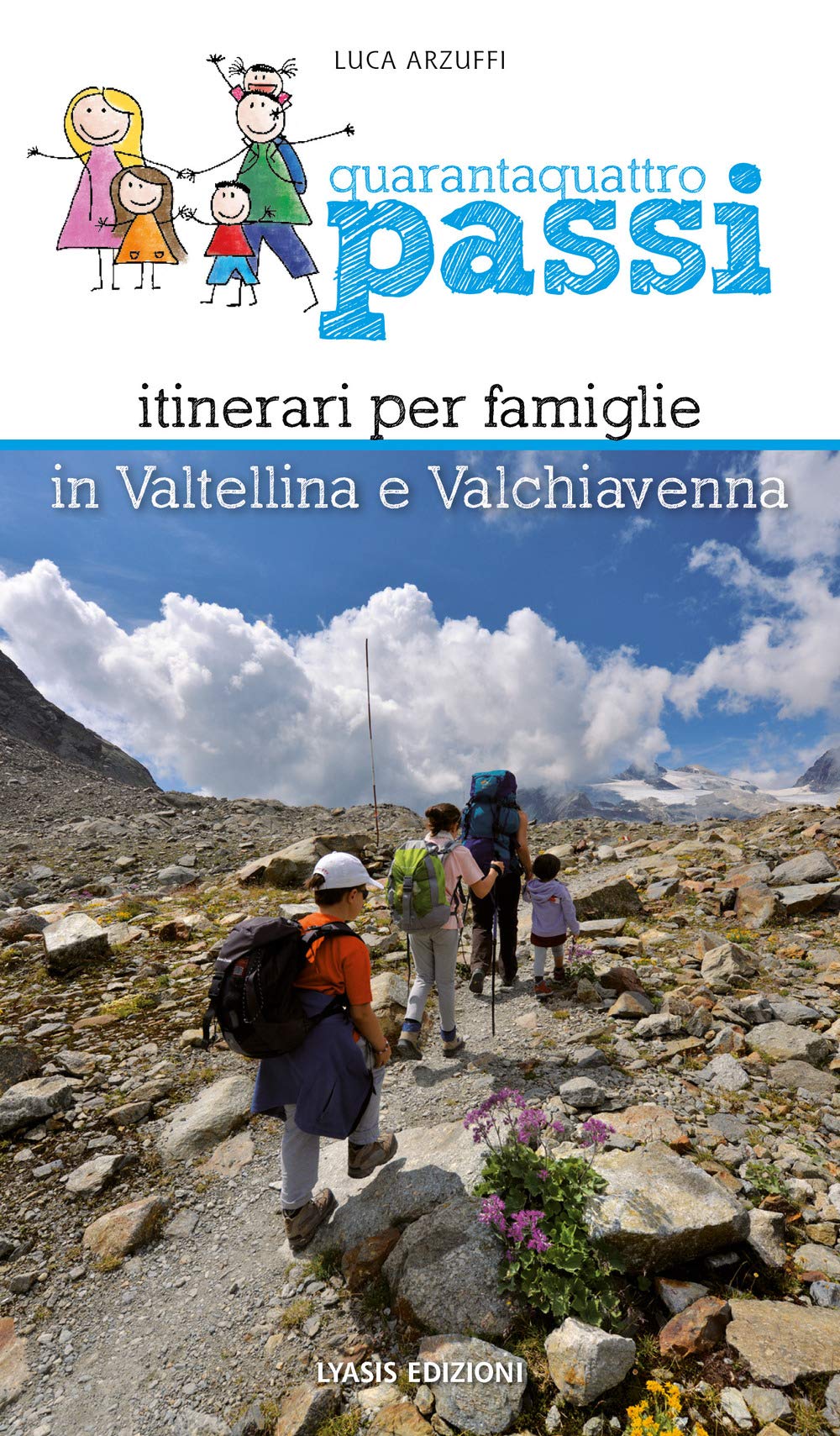 Quarantaquattro passi. Itinerari per famiglie in Valtellina e Valchiavenna book