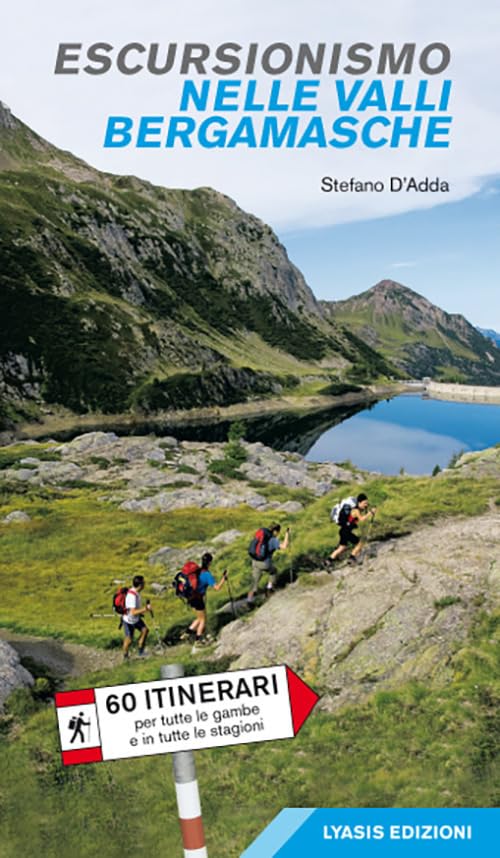 Escursionismo nelle valli bergamasche. 60 itinerari per tutte le gambe e in tutte le stagioni book
