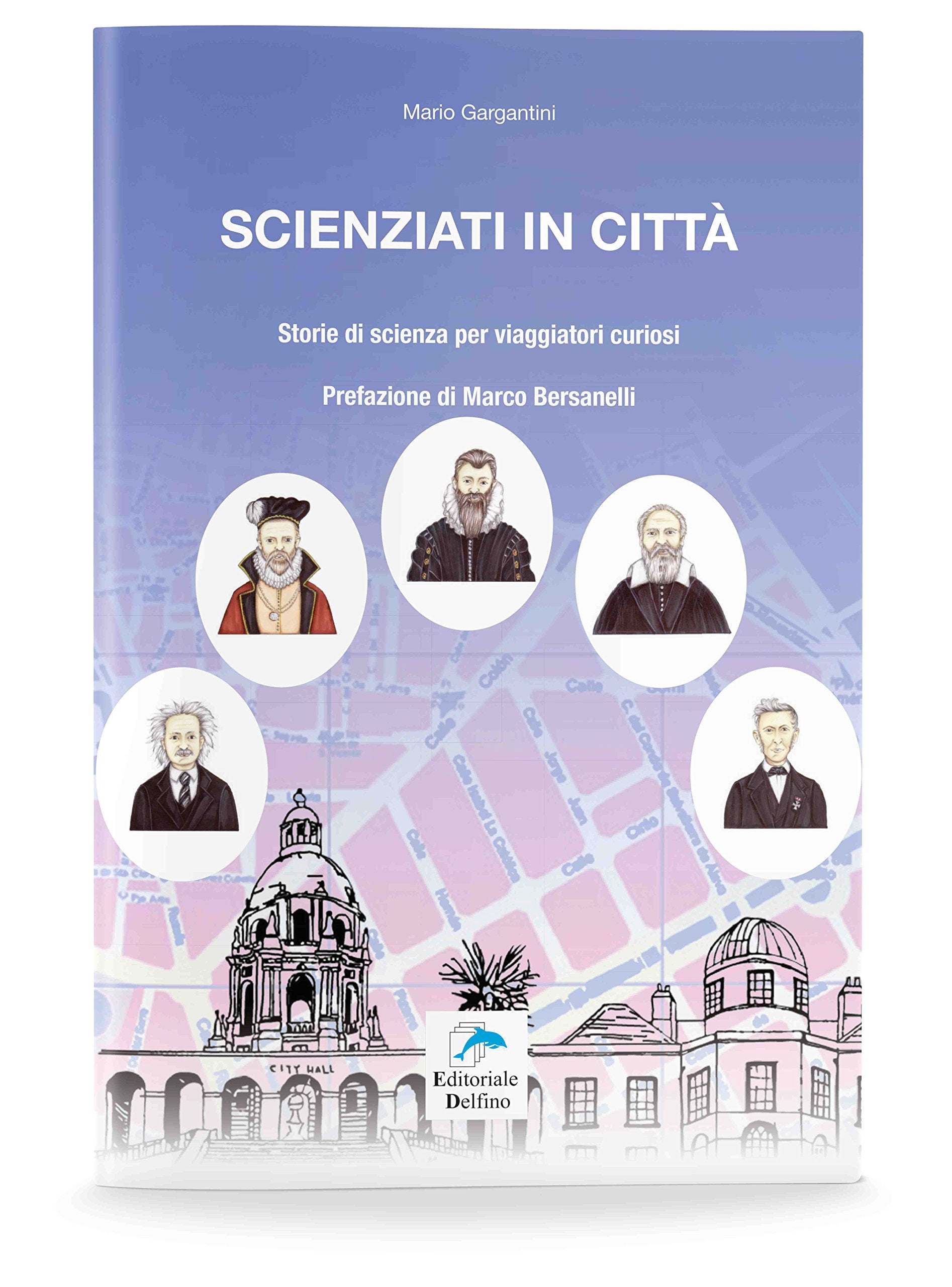 Scienziati in città. Storie di scienza per viaggiatori curiosi book