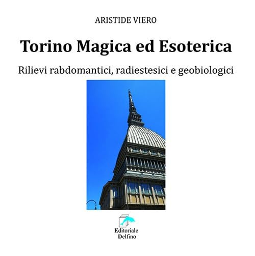 Torino magica ed esoterica. Rilievi rabdomantici, radiestesici e geobiologici book