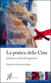La pratica della Cina. Cultura e modi del negoziare Books