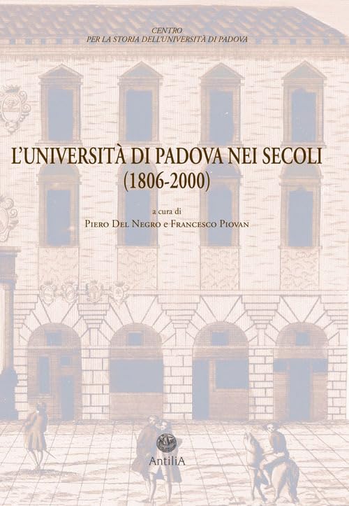 L'Università di Padova nei secoli (1806-2000). Documenti di storia dell'Ateneo Social Sciences