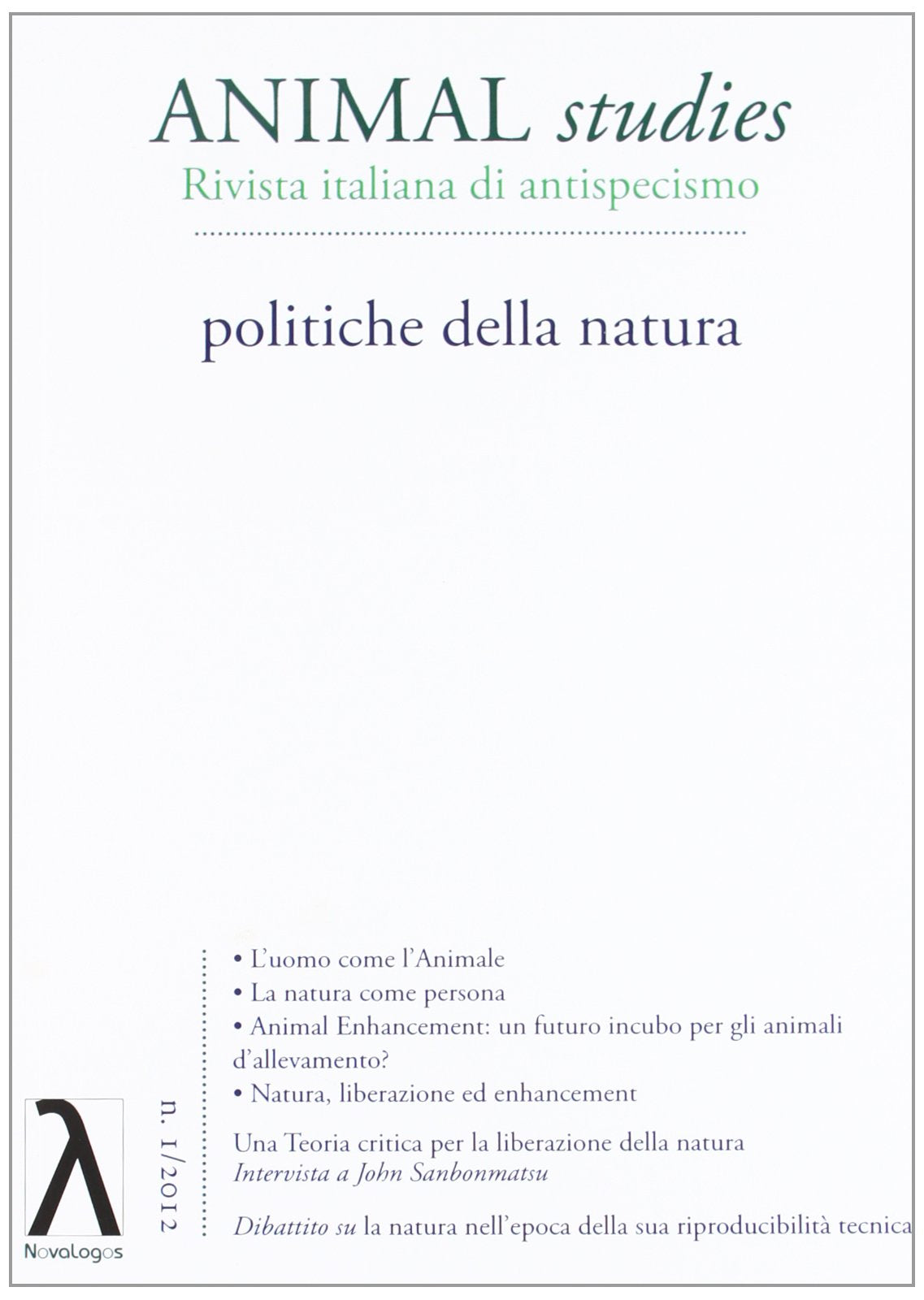 Animal Studies. Rivista Italiana Di Antispecismo. Vol. 1: Politiche Della Natura. book