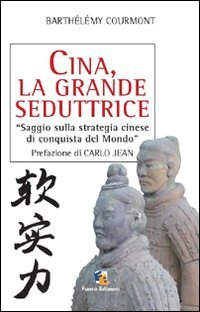 Cina, la grande seduttrice. Saggio sulla strategia cinese di conquista del mondo book