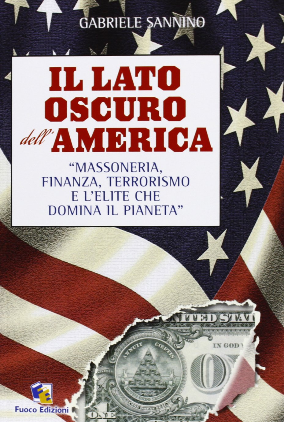 Il lato oscuro dell'America. Massoneria, finanza, terrorismo e l'élite che domina il pianeta book